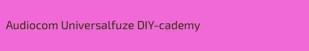 Audiocom Universalfuze DIY-cademy